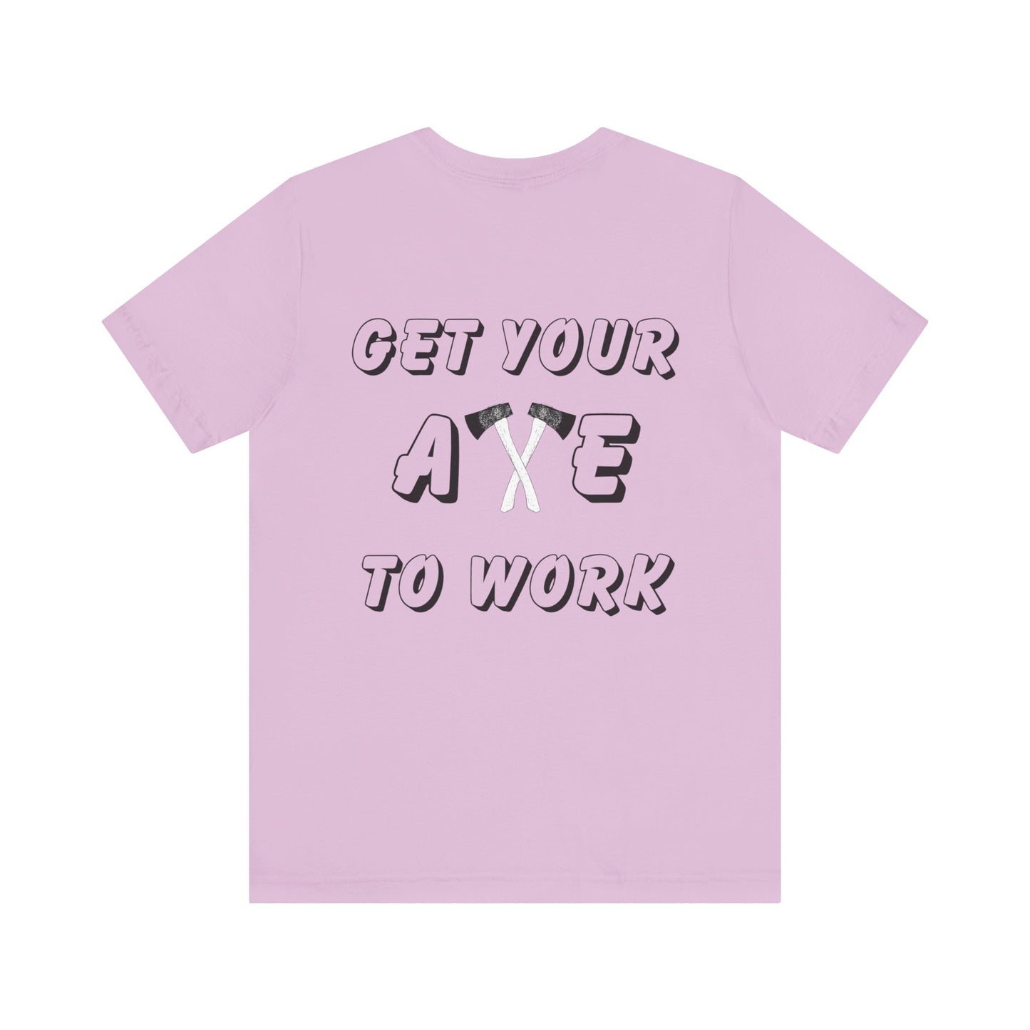Get Your Axe to Work Tee