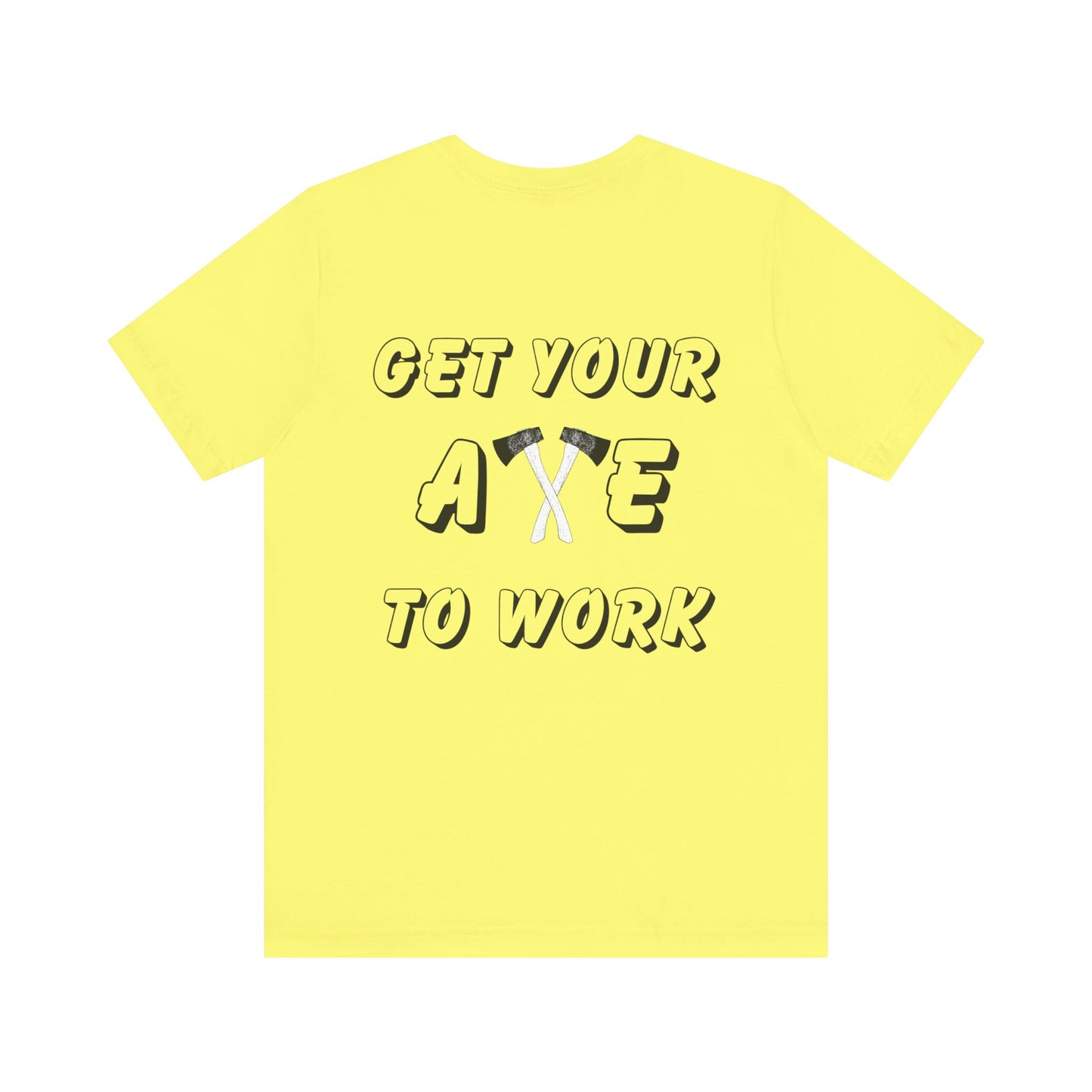 Get Your Axe to Work Tee