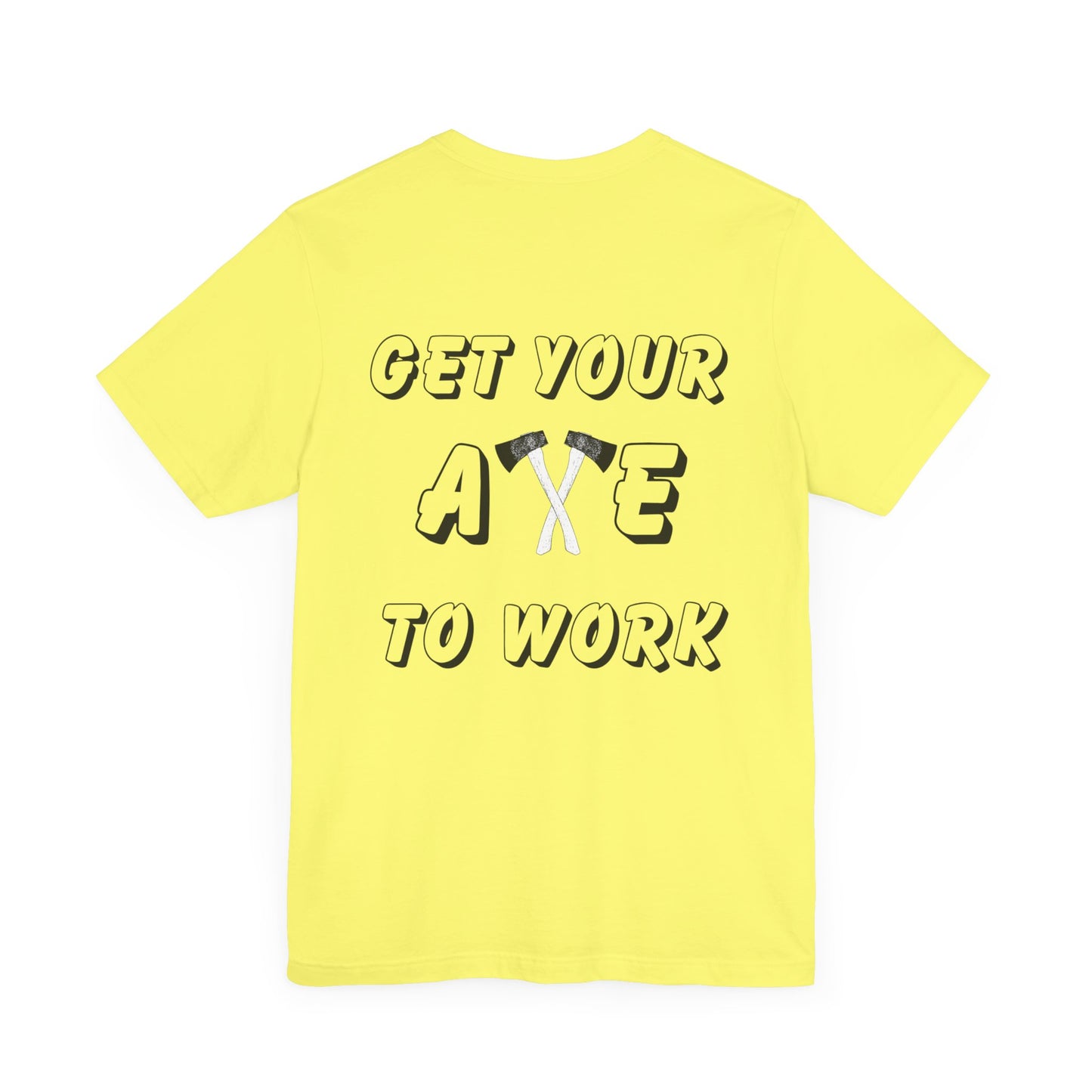 Get Your Axe to Work Tee