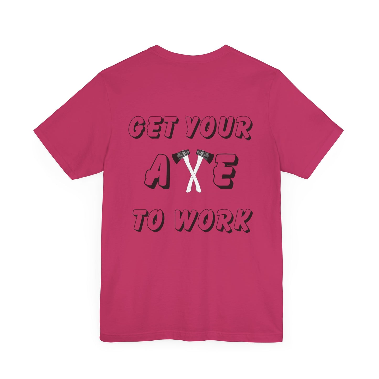 Get Your Axe to Work Tee