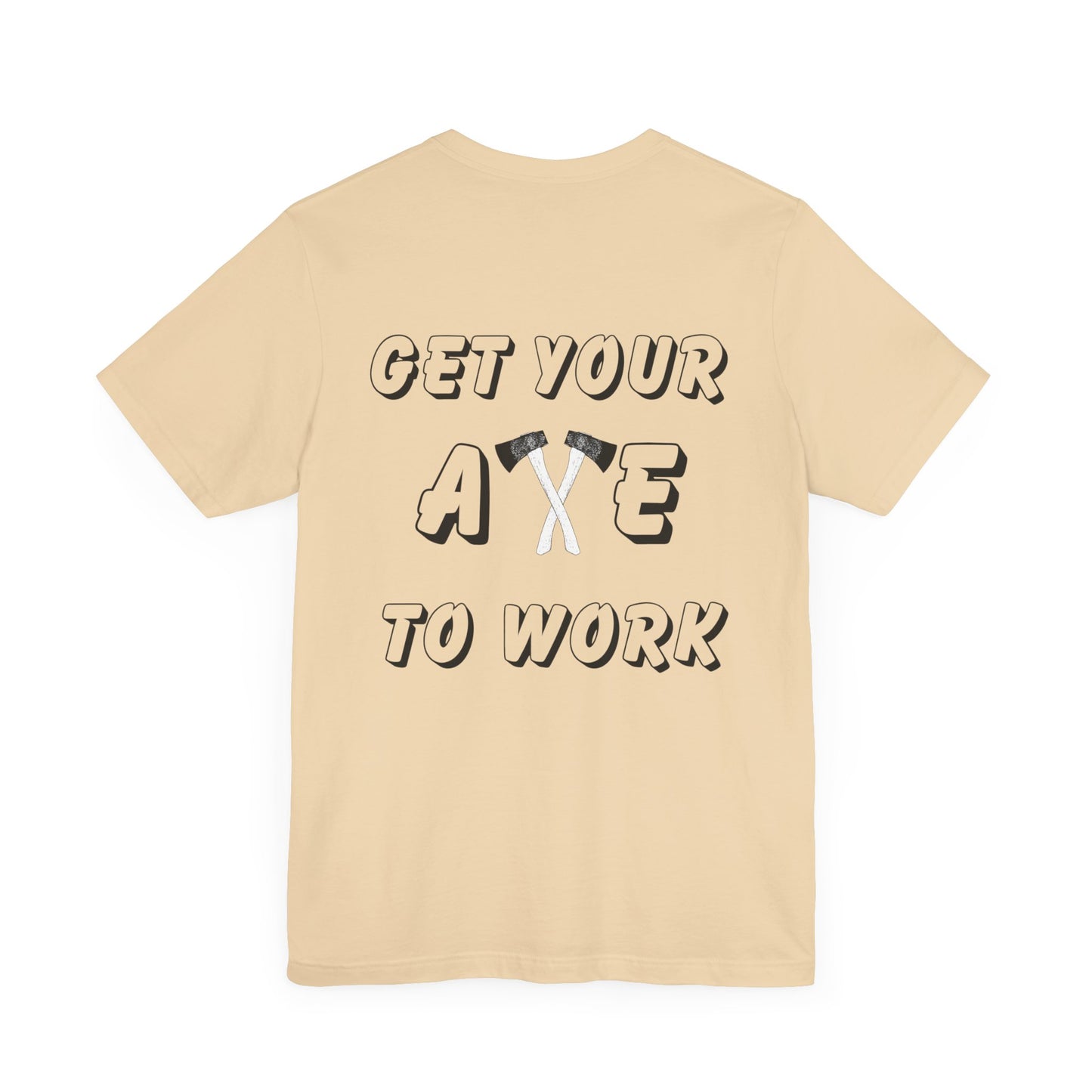 Get Your Axe to Work Tee