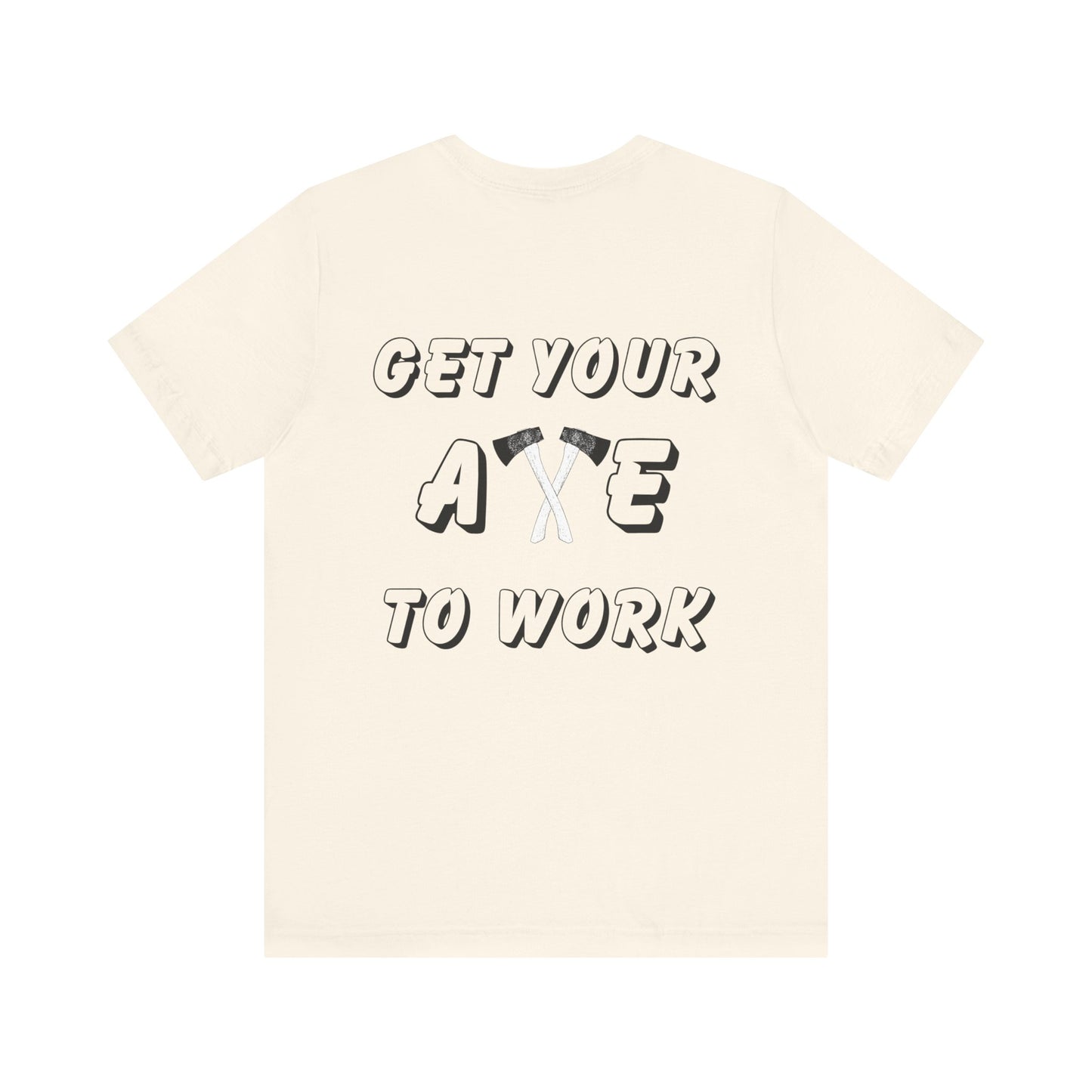 Get Your Axe to Work Tee