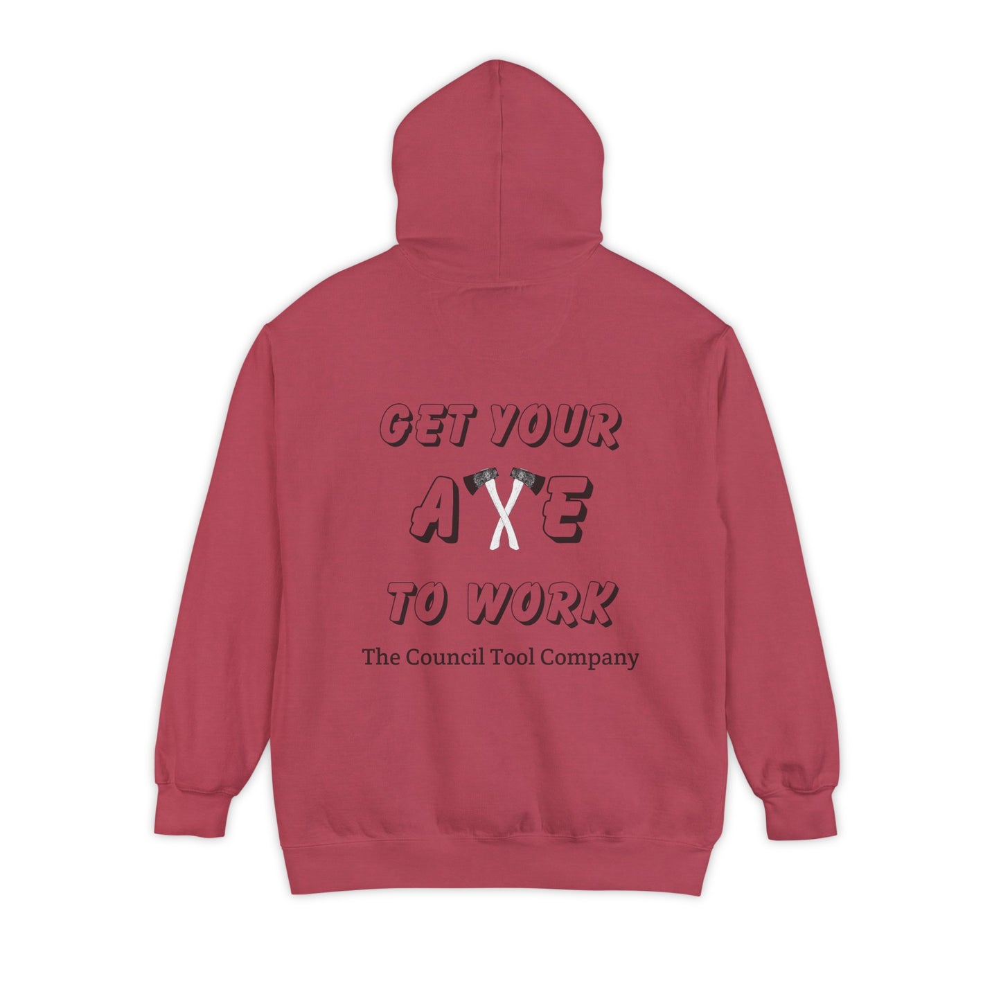 'Get Your Axe to Work" Unisex Garment-Dyed Hoodie