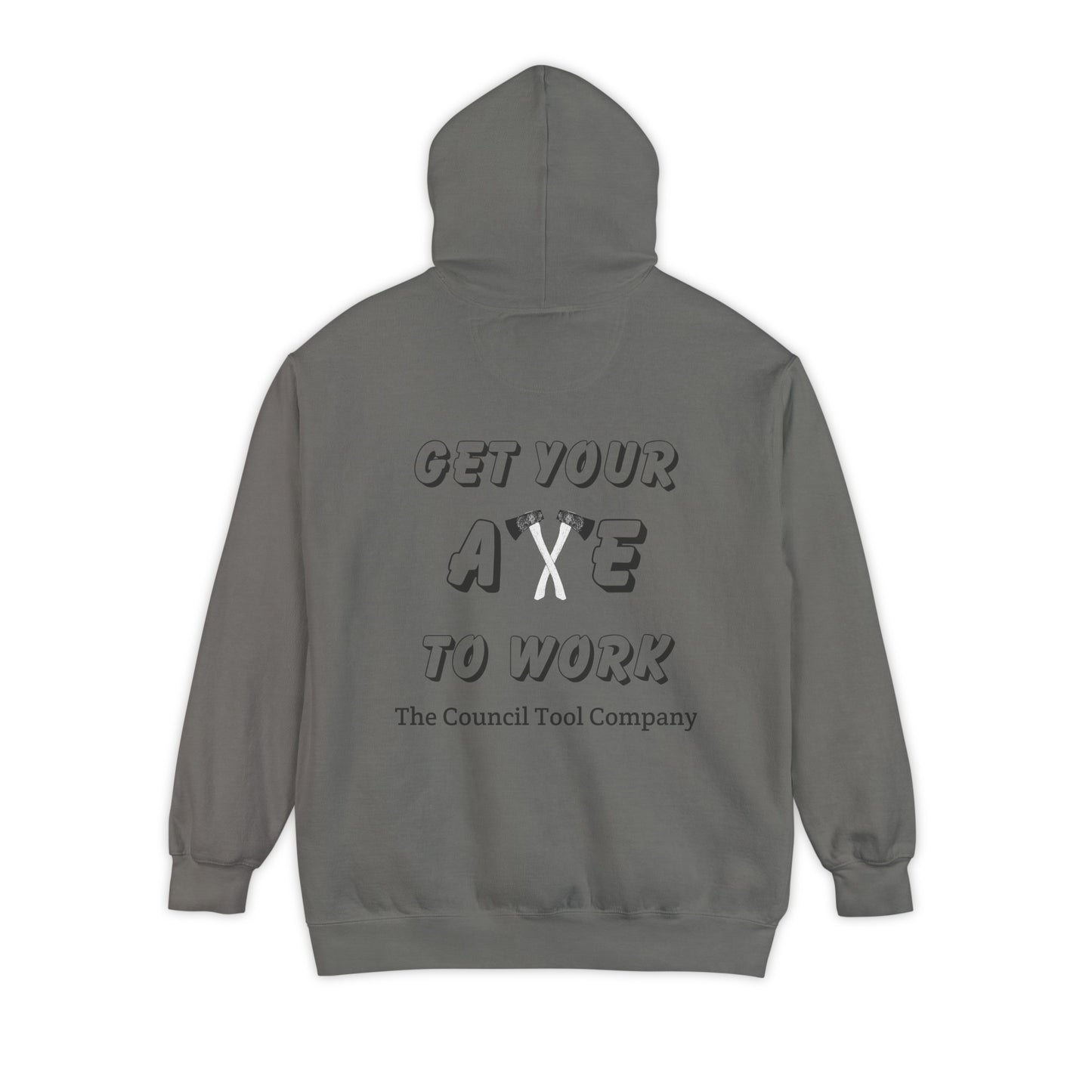 'Get Your Axe to Work" Unisex Garment-Dyed Hoodie