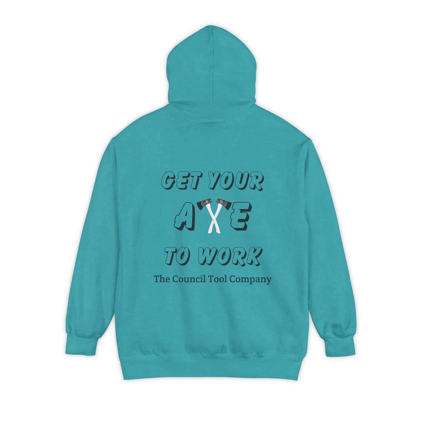 'Get Your Axe to Work" Unisex Garment-Dyed Hoodie