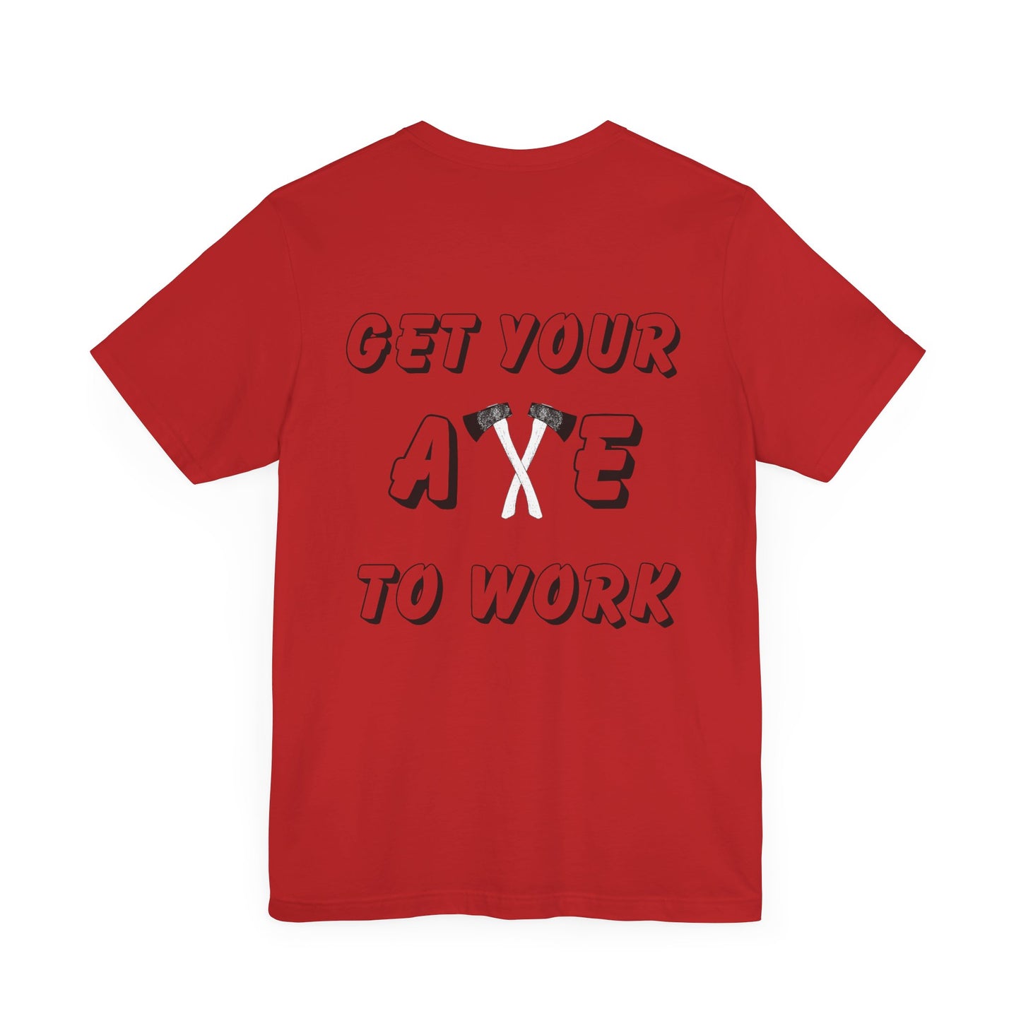 Get Your Axe to Work Tee