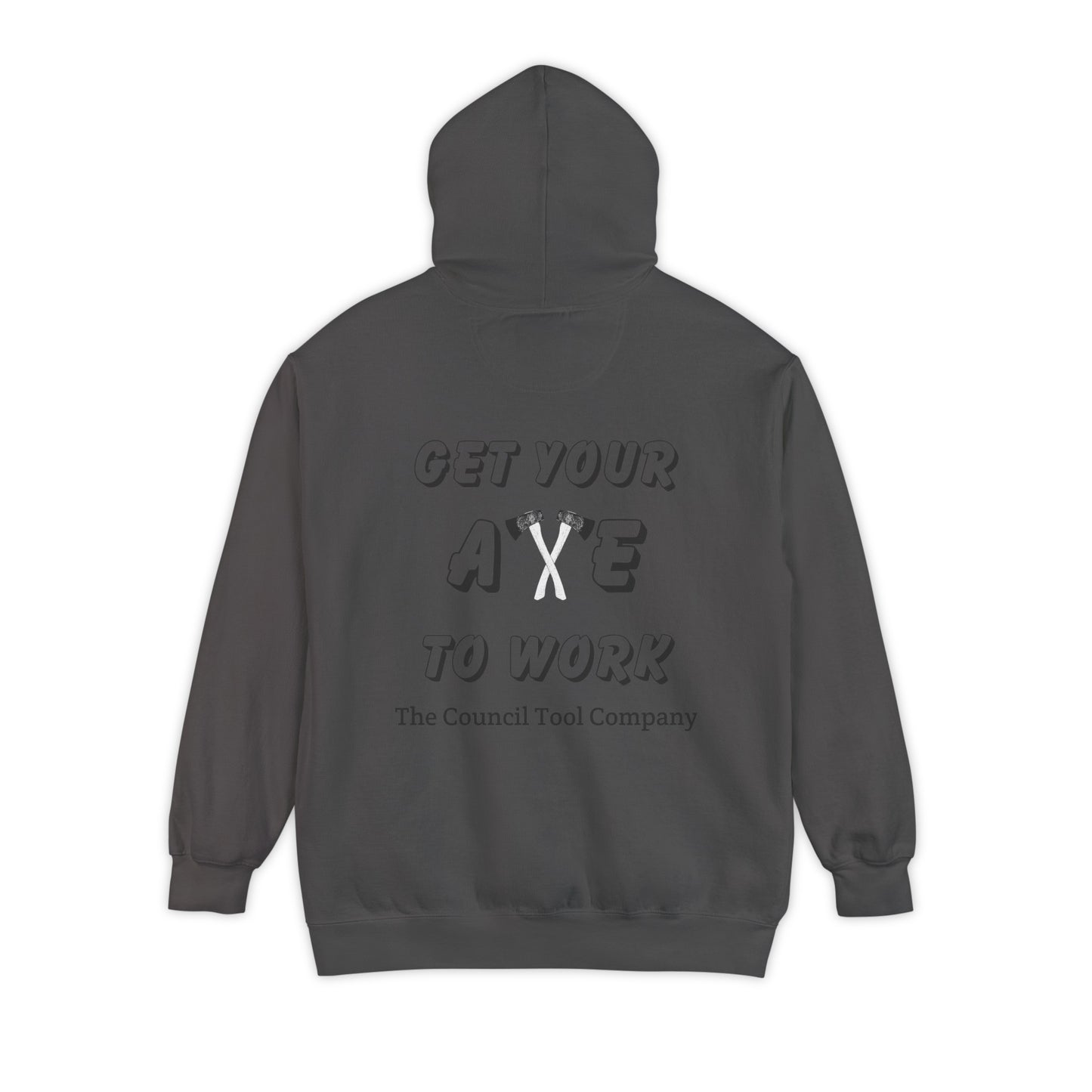 'Get Your Axe to Work" Unisex Garment-Dyed Hoodie