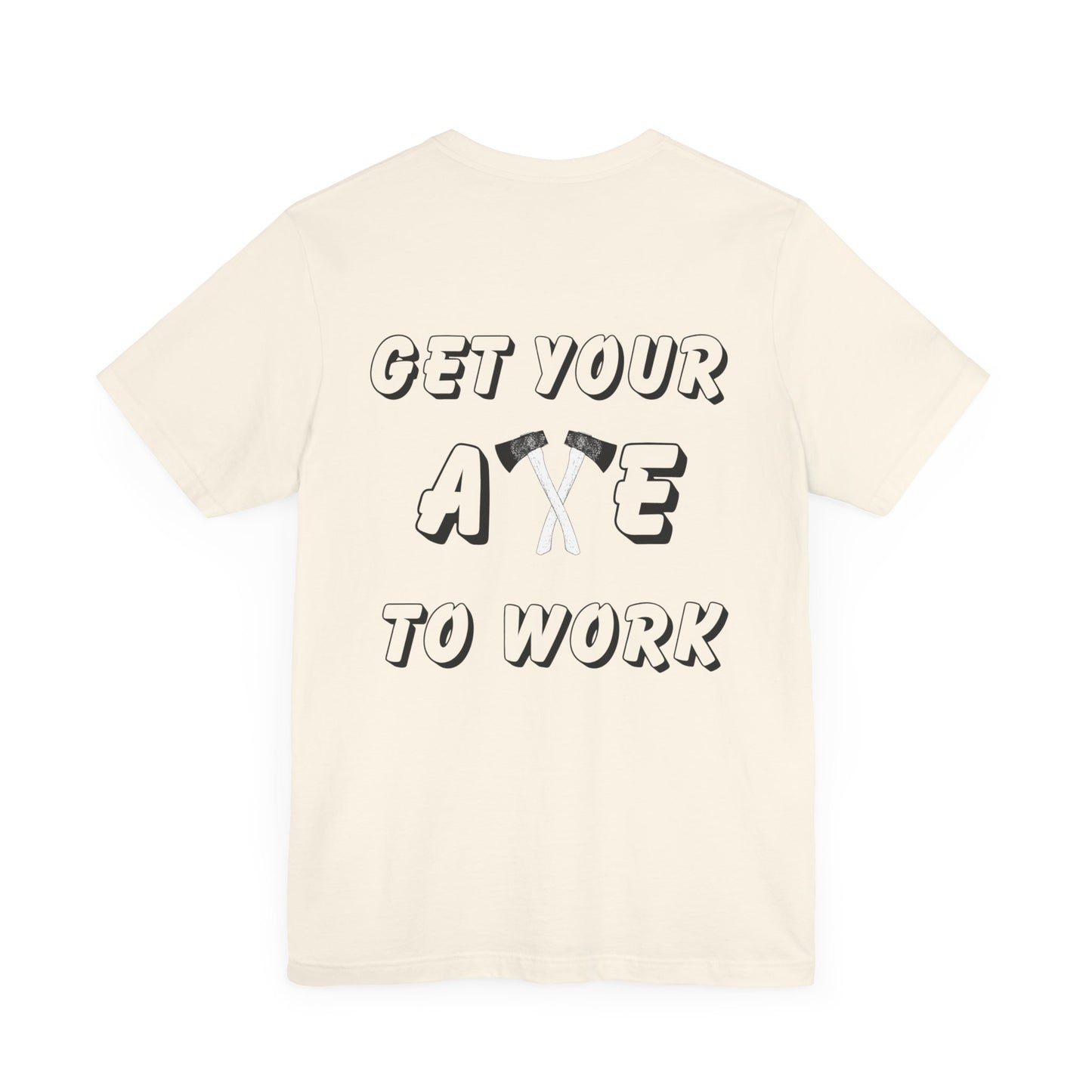 Get Your Axe to Work Tee