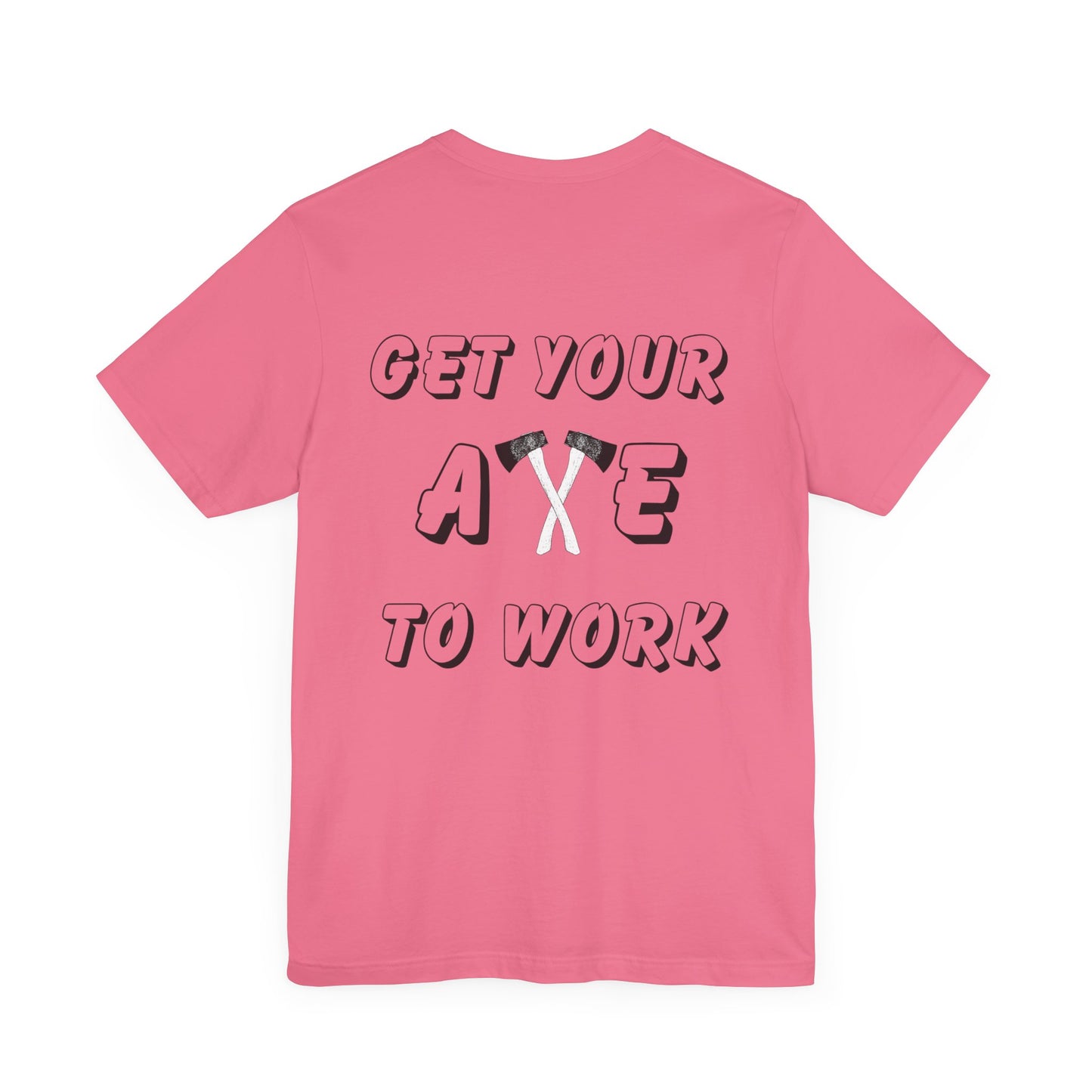 Get Your Axe to Work Tee
