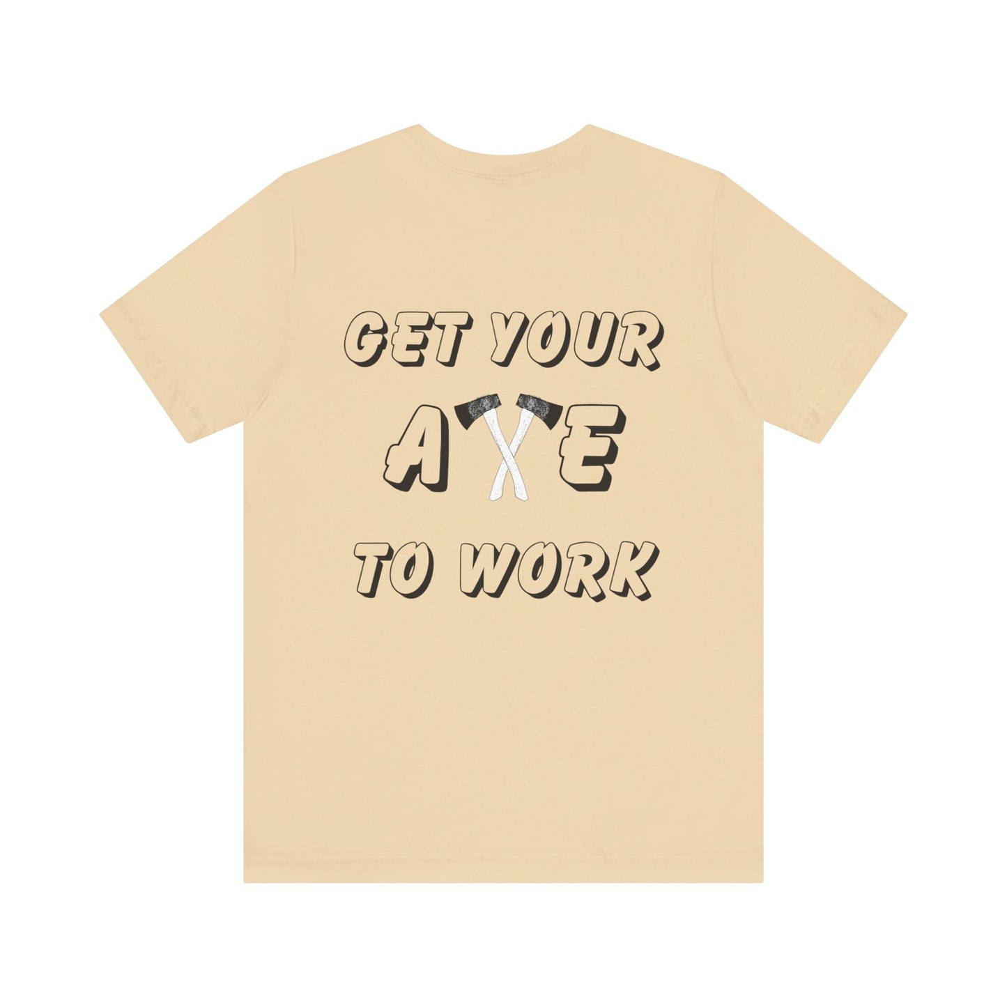Get Your Axe to Work Tee